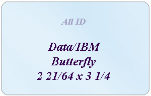 0601-2015 Data & IBM Butterfly Laminate: 2 21/64" x 3 1/4" - 10 mil