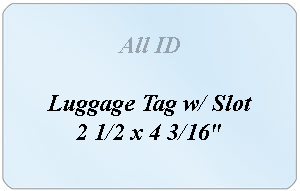 0606-2105 Luggage Tag w/ Slot Laminate: 2 1/2 x 4 3/16" - 10 mil