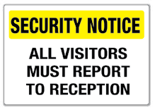 SECURITY NOTICE - All Visitors Must Report to Reception Visitor - Sign
